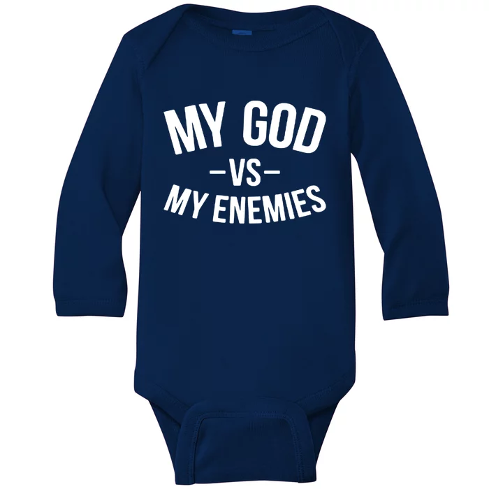 My God Vs My Enemies Funny Gift Baby Long Sleeve Bodysuit