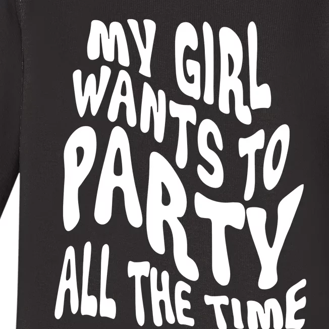 My Girl Wants To Party All The Time Baby Long Sleeve Bodysuit