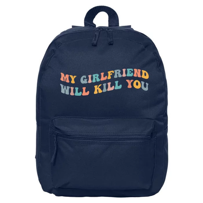 My Girlfriend Will Kill You Funny Boyfriend Dating Couples 16 in Basic Backpack