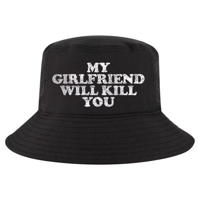 My Girlfriend Will Kill You Funny Sarcastic Cool Comfort Performance Bucket Hat