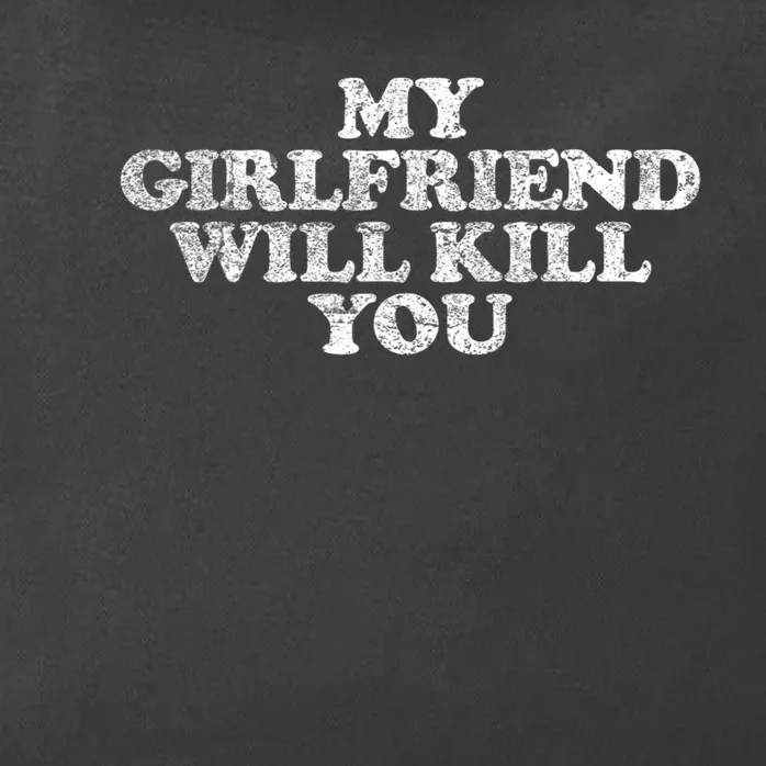 My Girlfriend Will Kill You Funny Sarcastic Zip Tote Bag