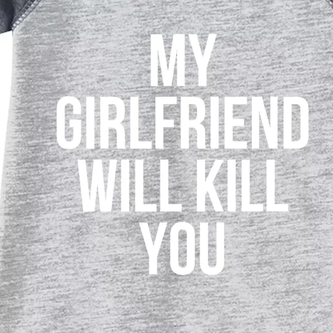 My Girlfriend Will Kill You Funny Sarcastic Infant Baby Jersey Bodysuit