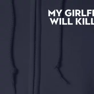 My Girlfriend Will Kill You Full Zip Hoodie