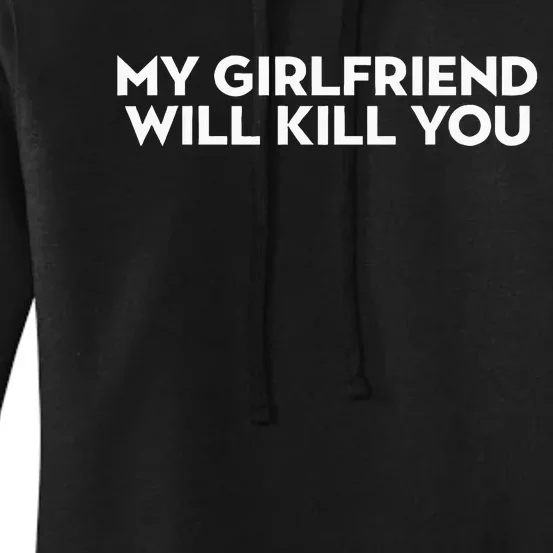 My Girlfriend Will Kill You Women's Pullover Hoodie