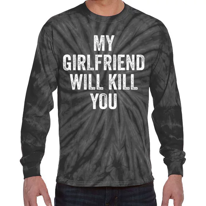 My Girlfriend Will Kill You Tie-Dye Long Sleeve Shirt