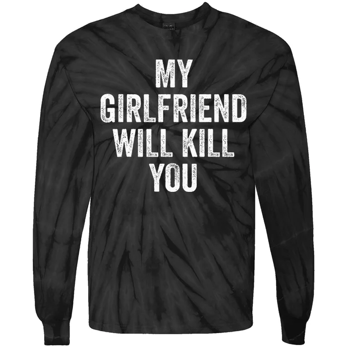 My Girlfriend Will Kill You Tie-Dye Long Sleeve Shirt