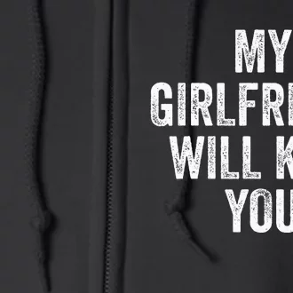 My Girlfriend Will Kill You Full Zip Hoodie