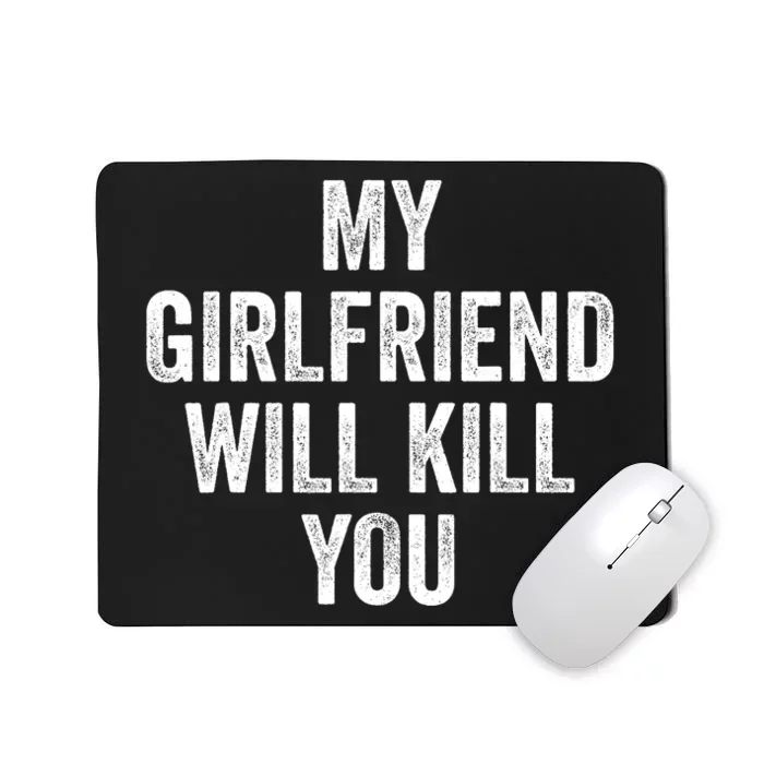 My Girlfriend Will Kill You Mousepad