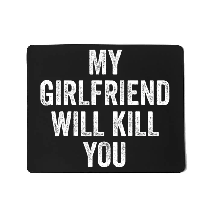 My Girlfriend Will Kill You Mousepad