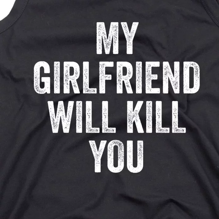 My Girlfriend Will Kill You Tank Top