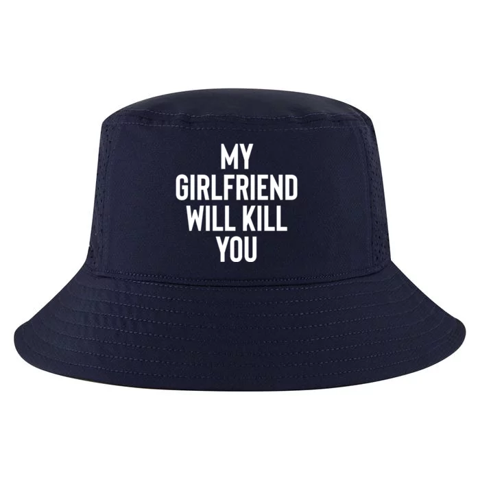 My Girlfriend Will Kill You Cool Comfort Performance Bucket Hat