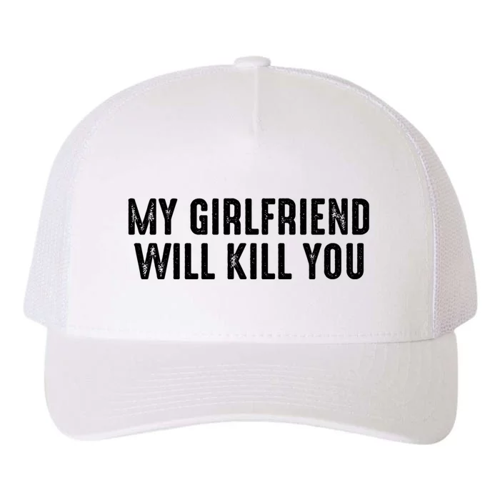 My Girlfriend Will Kill You Yupoong Adult 5-Panel Trucker Hat