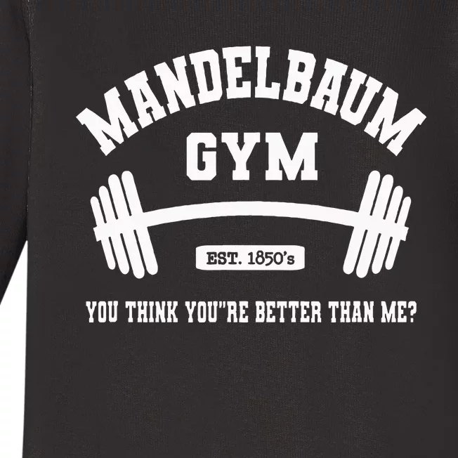 Mandelbaum Gym You Think YouRe Better Than Me Baby Long Sleeve Bodysuit