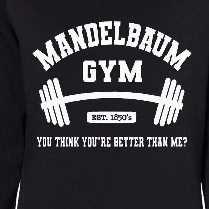 Mandelbaum Gym You Think YouRe Better Than Me Womens California Wash Sweatshirt