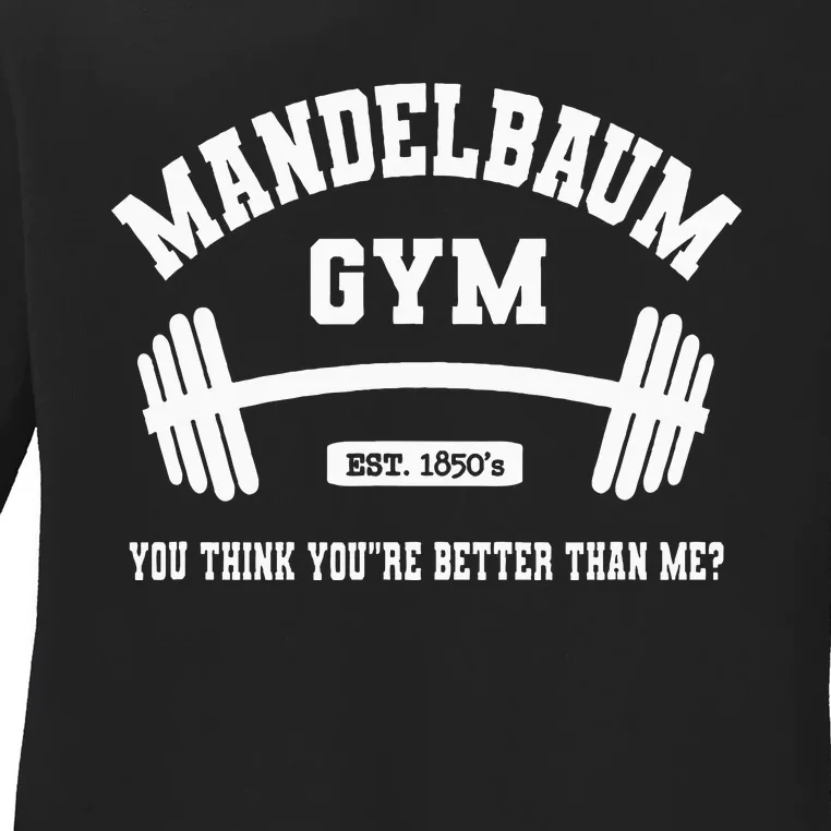 Mandelbaum Gym You Think YouRe Better Than Me Ladies Long Sleeve Shirt