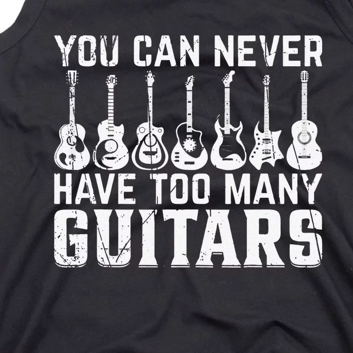 Music Guitarist You Can Never Have Too Many Guitars Tank Top