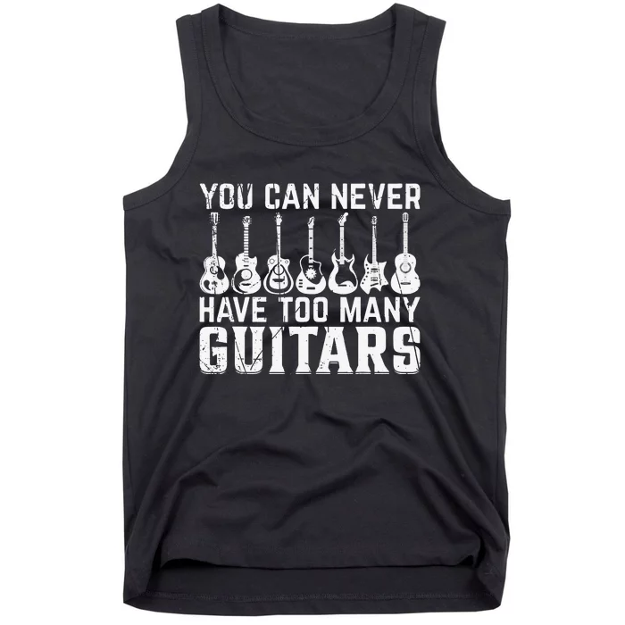 Music Guitarist You Can Never Have Too Many Guitars Tank Top