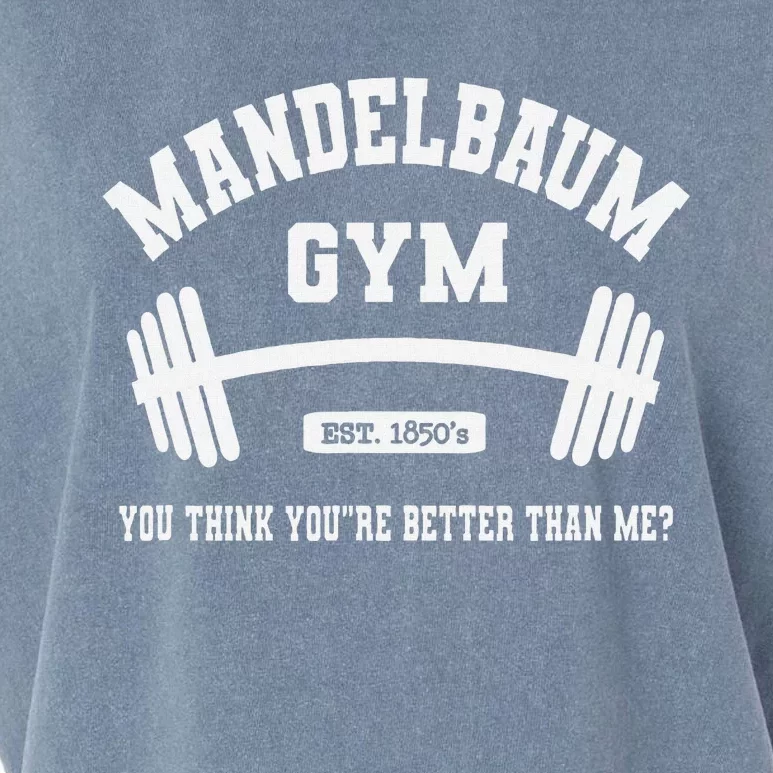 Mandelbaum Gym You Think YouRe Better Than Me Garment-Dyed Women's Muscle Tee