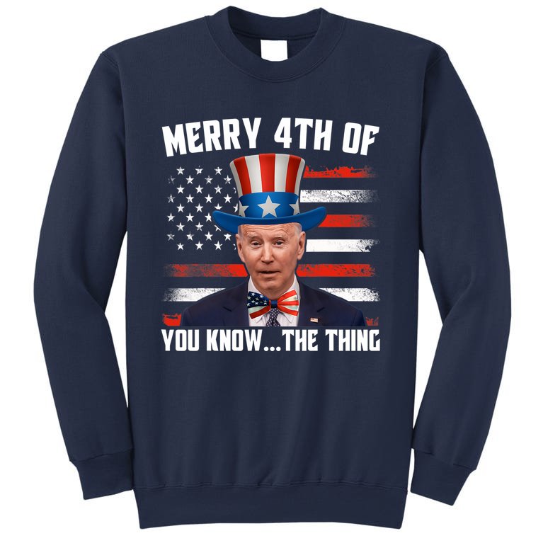 Merry Happy 4th Of You Know The Thing Funny Biden Confused Sweatshirt
