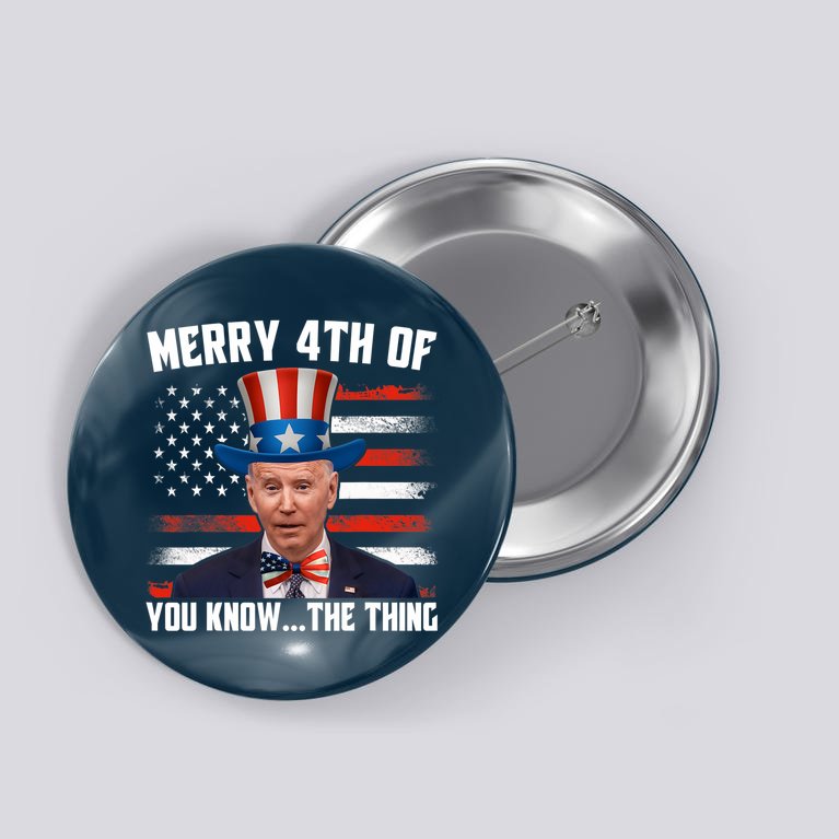 Merry Happy 4th Of You Know The Thing Funny Biden Confused Button
