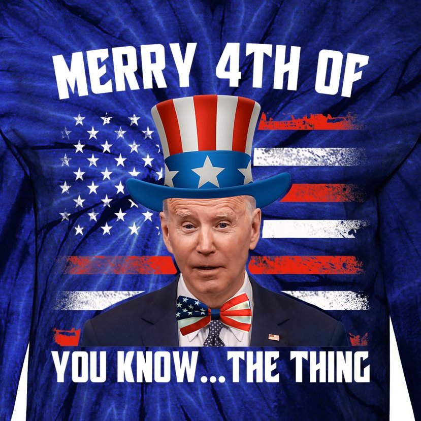 Merry Happy 4th Of You Know The Thing Funny Biden Confused Tie-Dye Long Sleeve Shirt