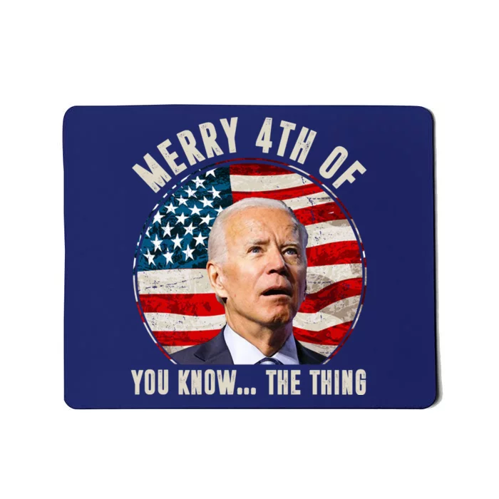 Merry Happy 4th Of You Know The Thing Funny Biden Confused Mousepad