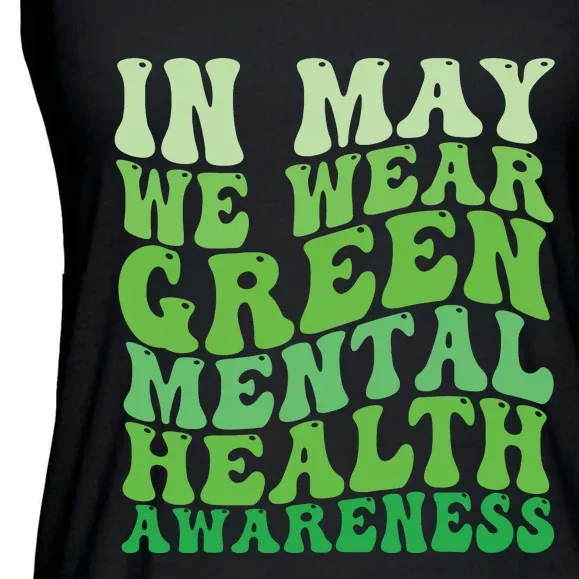 Mental Health Awareness In May We Wear Green Mental Health Ladies Essential Flowy Tank