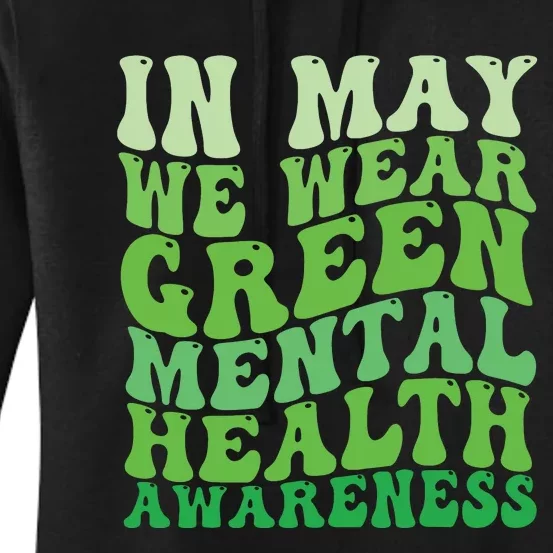 Mental Health Awareness In May We Wear Green Mental Health Women's Pullover Hoodie