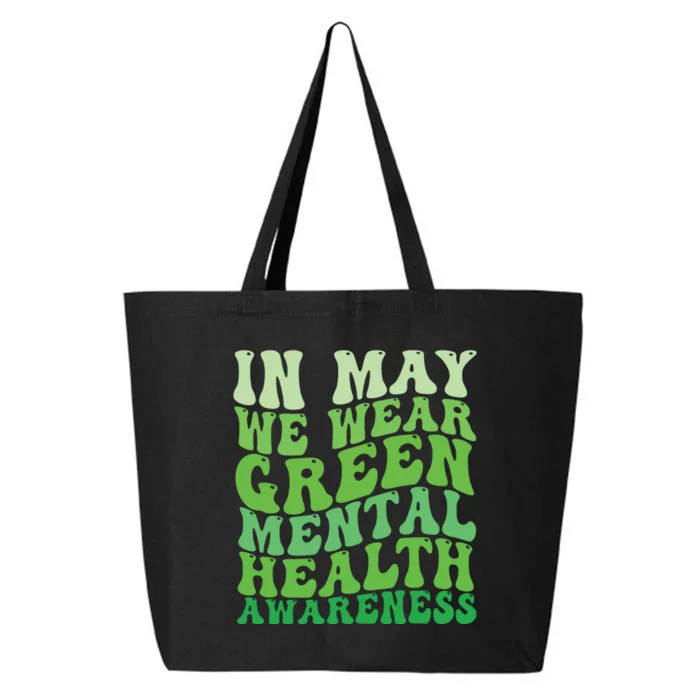 Mental Health Awareness In May We Wear Green Mental Health 25L Jumbo Tote