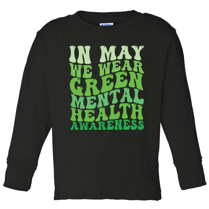 Mental Health Awareness In May We Wear Green Mental Health Toddler Long Sleeve Shirt