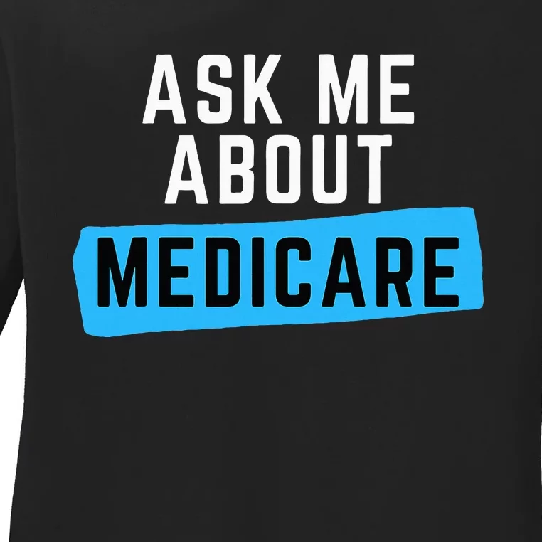 Medicare Health Ask Me About Medicare Ladies Long Sleeve Shirt