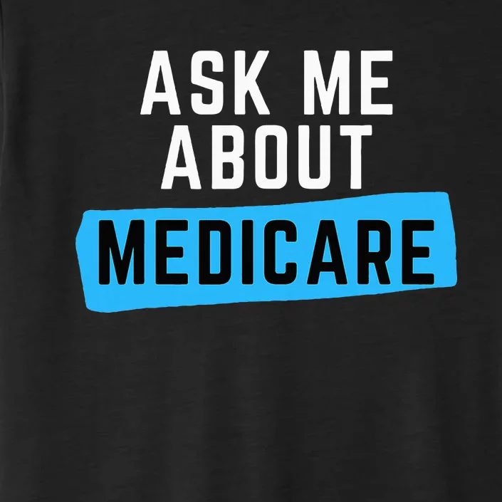 Medicare Health Ask Me About Medicare ChromaSoft Performance T-Shirt