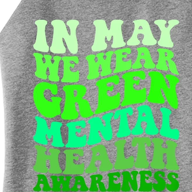 Mental Health Awareness In May We Wear Green Mental Health Women’s Perfect Tri Rocker Tank