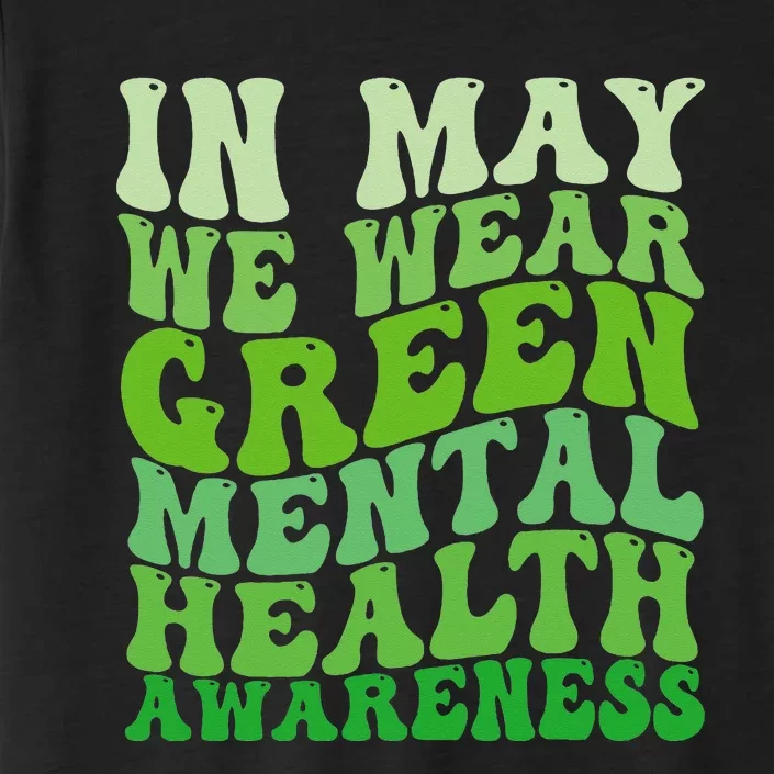 Mental Health Awareness In May We Wear Green Mental Health ChromaSoft Performance T-Shirt