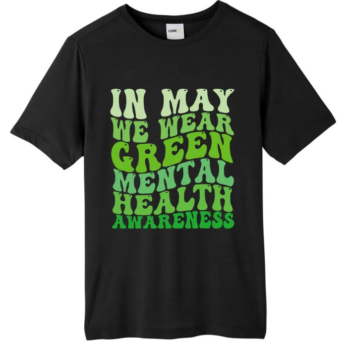 Mental Health Awareness In May We Wear Green Mental Health ChromaSoft Performance T-Shirt