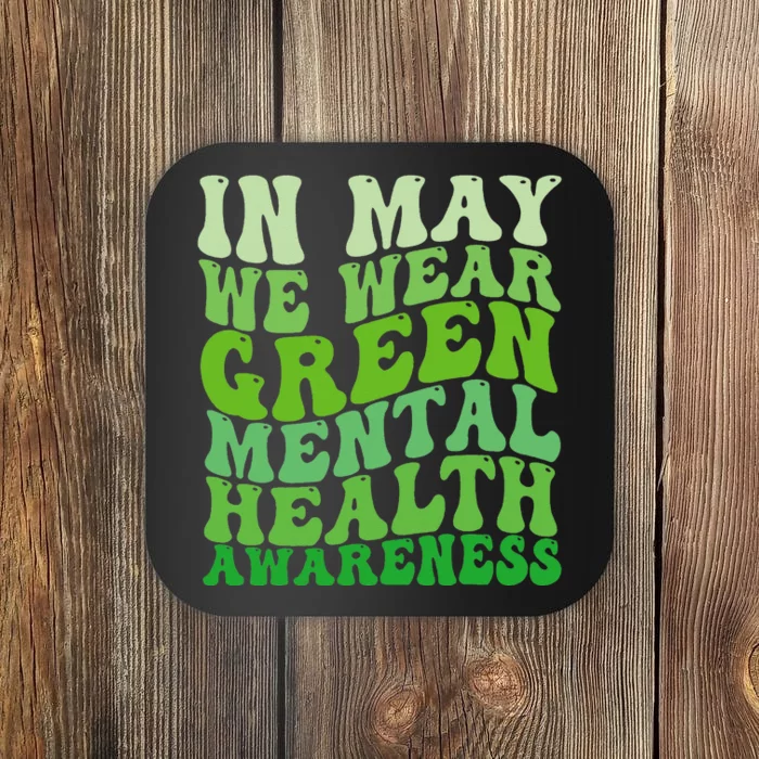 Mental Health Awareness In May We Wear Green Mental Health Coaster