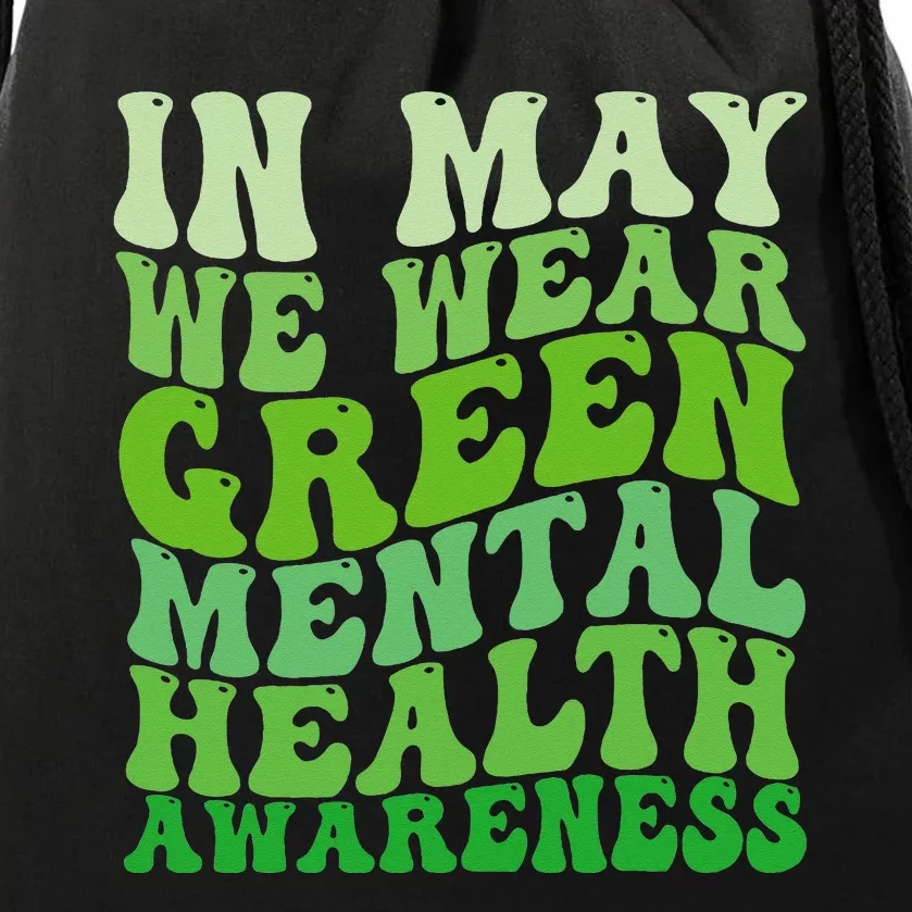 Mental Health Awareness In May We Wear Green Mental Health Drawstring Bag