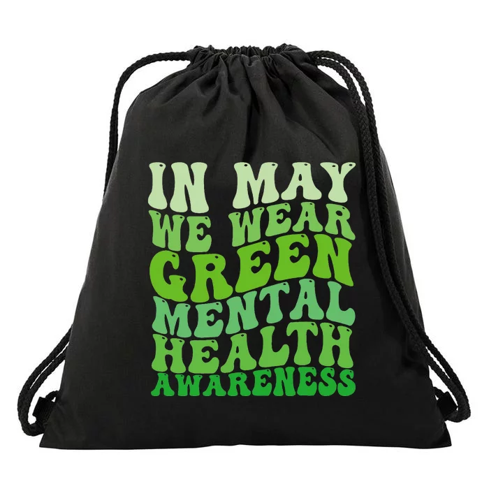 Mental Health Awareness In May We Wear Green Mental Health Drawstring Bag