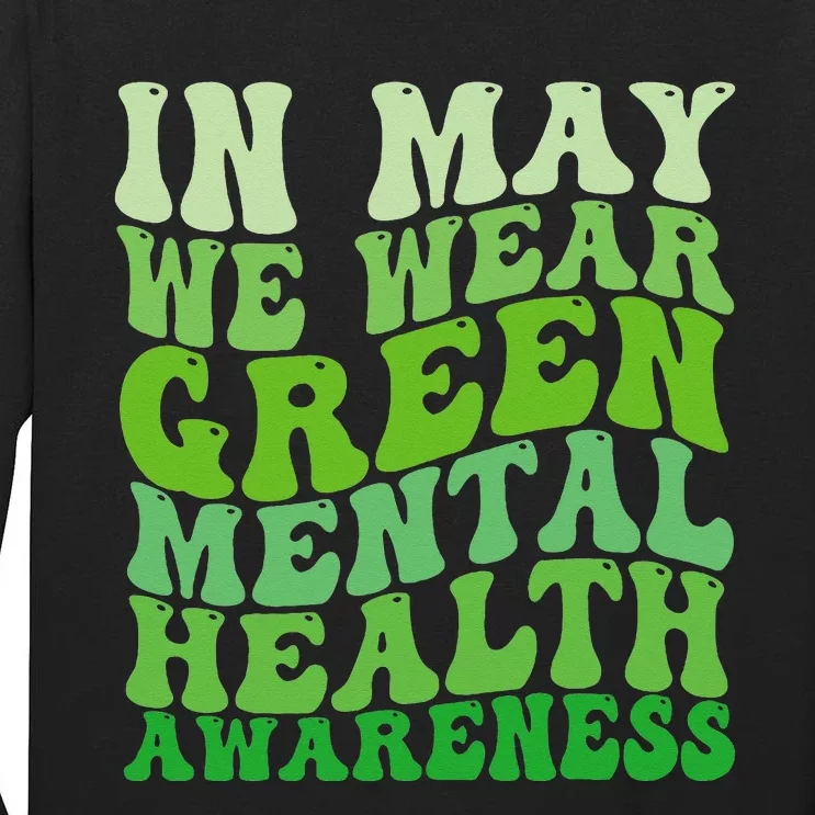 Mental Health Awareness In May We Wear Green Mental Health Tall Long Sleeve T-Shirt