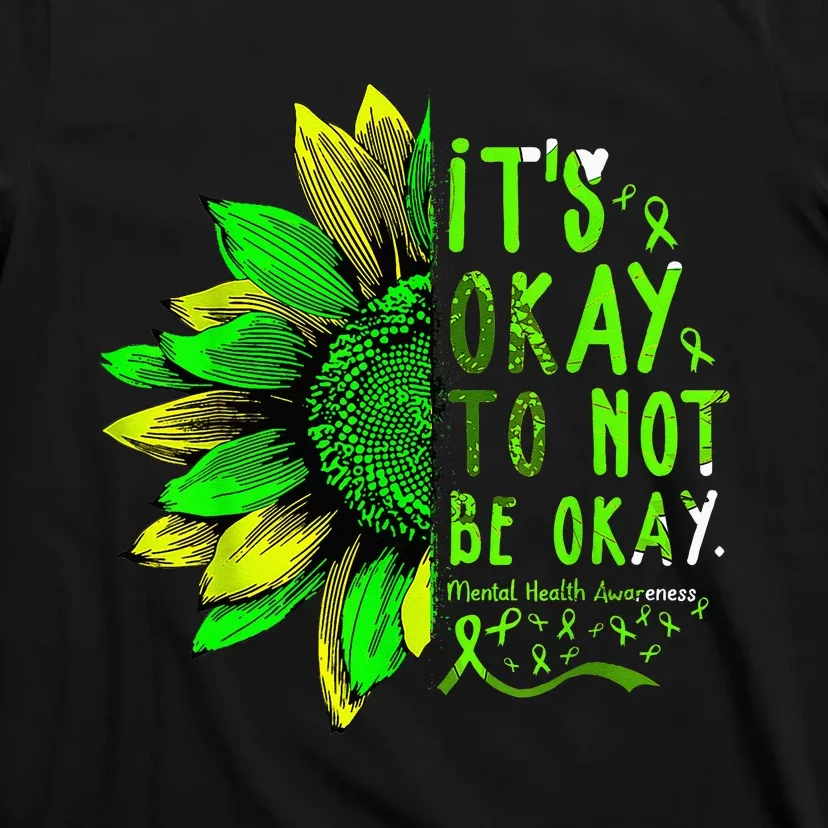 Mental Health Awareness Sunflower Its Okay To Not Be Okay T-Shirt