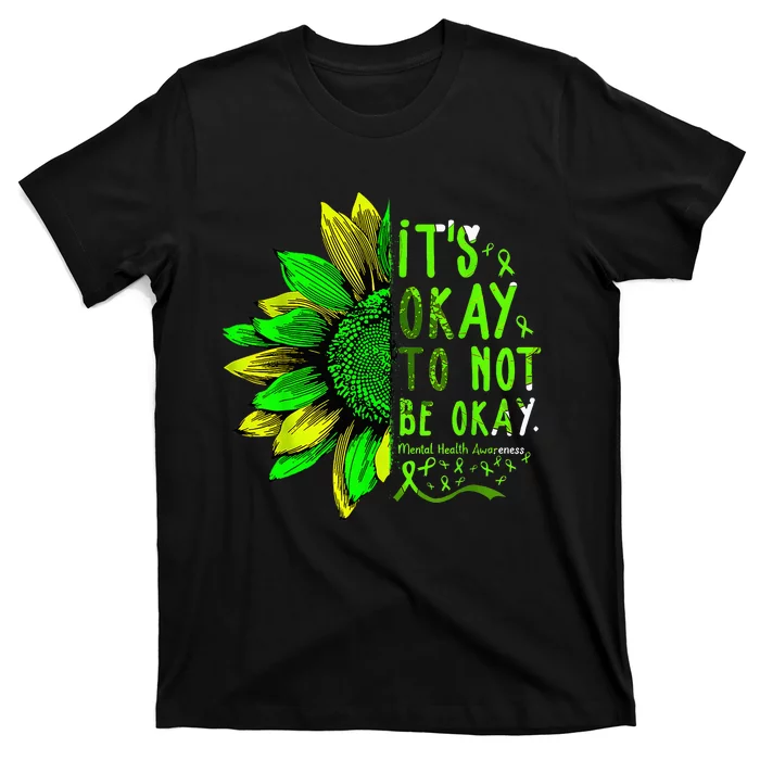 Mental Health Awareness Sunflower Its Okay To Not Be Okay T-Shirt