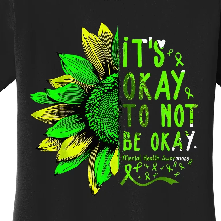 Mental Health Awareness Sunflower Its Okay To Not Be Okay Women's T-Shirt