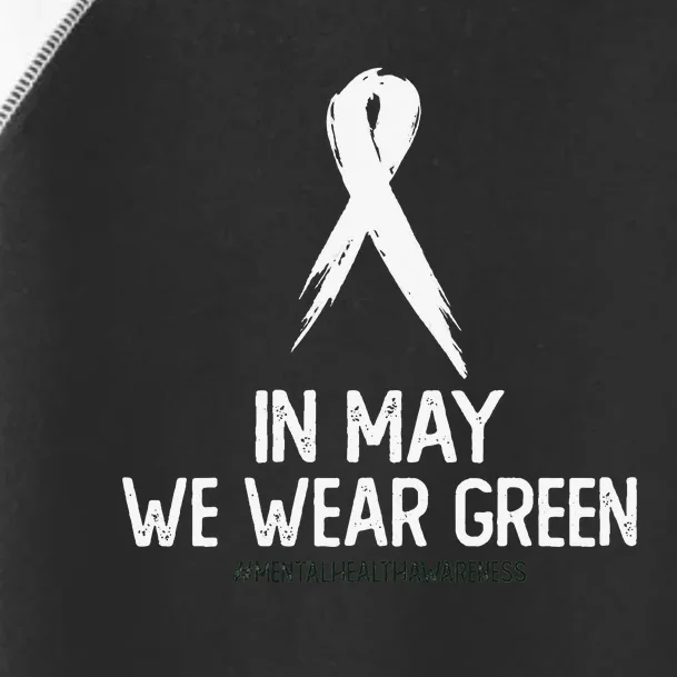 Mental Health Awareness Month In May We Wear Green Toddler Fine Jersey T-Shirt