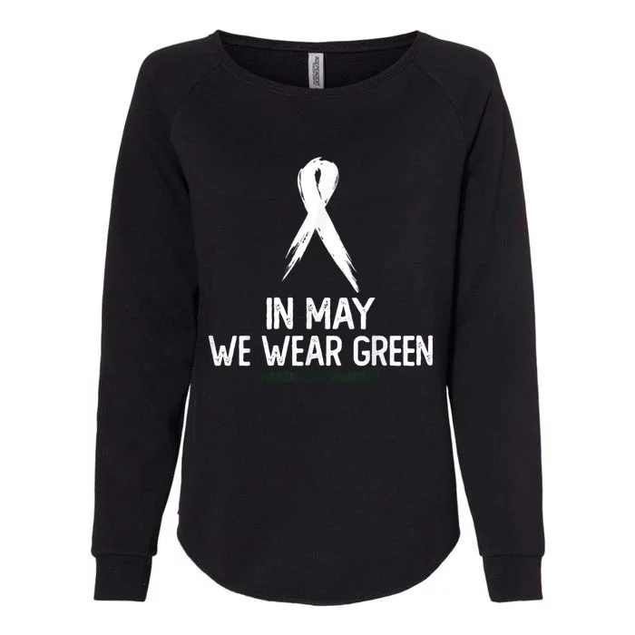 Mental Health Awareness Month In May We Wear Green Womens California Wash Sweatshirt