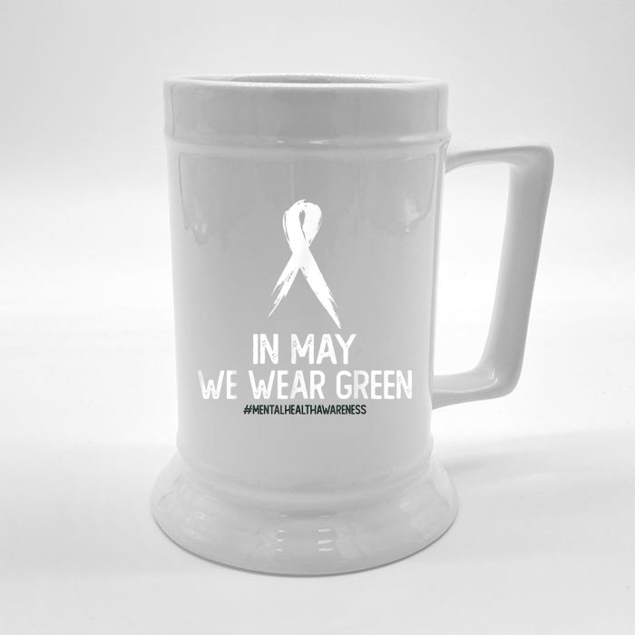 Mental Health Awareness Month In May We Wear Green Front & Back Beer Stein