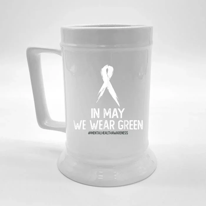 Mental Health Awareness Month In May We Wear Green Front & Back Beer Stein