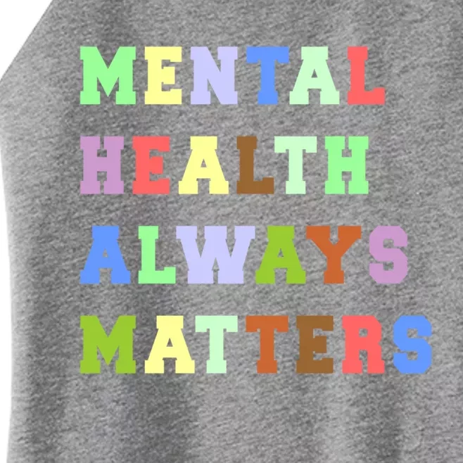 Mental Health Always Matters Therapy Emotional Awareness Funny Gift Women’s Perfect Tri Rocker Tank