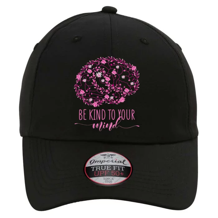 Mental Health Awareness Be Kind To Your Mind The Original Performance Cap