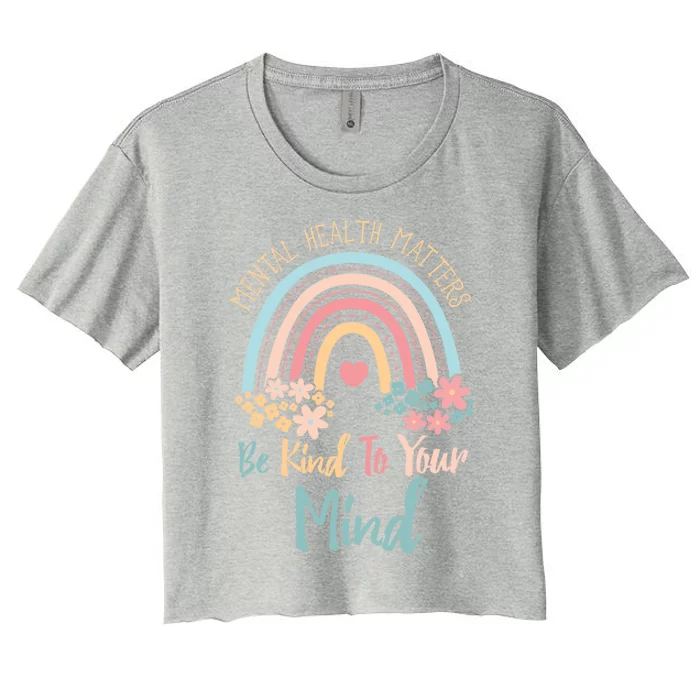 Mental Health Awareness Month Be Kind To Your Mind Positive Gift Women's Crop Top Tee