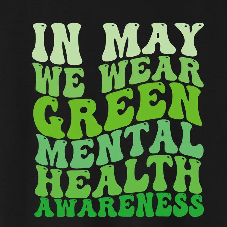 Mental Health Awareness In May We Wear Green Mental Health Women's Crop Top Tee